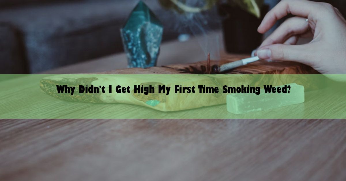 blog-wide-why-didnt-i-get-high-my-first-time-smoking.jpg